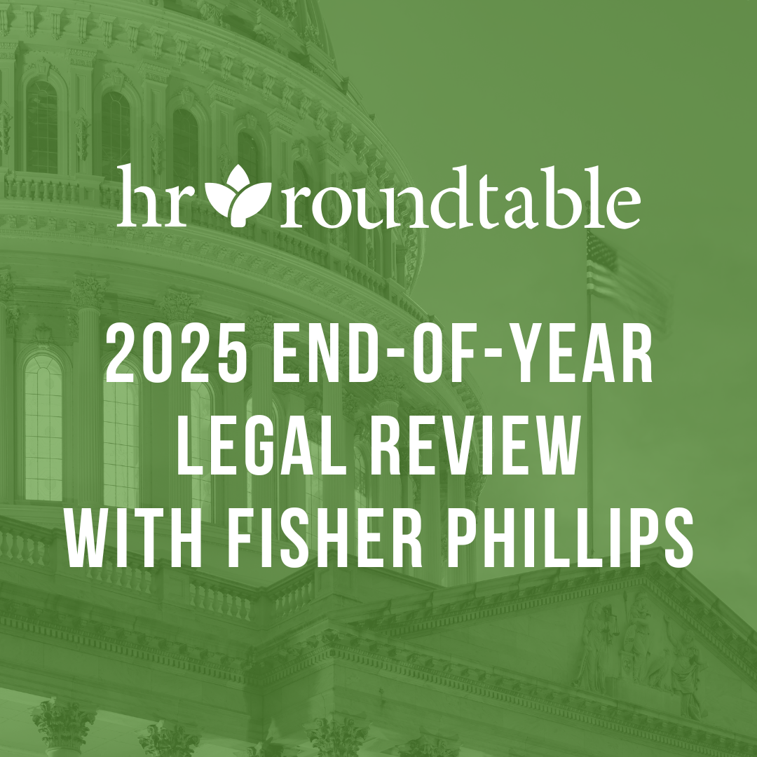 HR Roundtable: 2025 End-of-Year Legal Review with Fisher Phillips